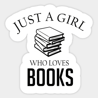 Just a girl who loves books Sticker